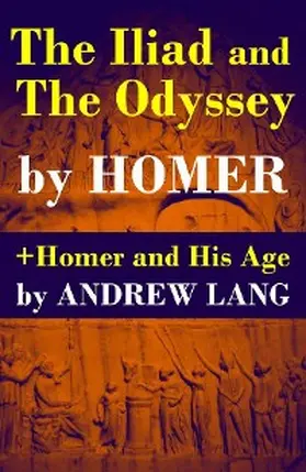 Homer / Lang |  The Iliad and The Odyssey + Homer and His Age | eBook | Sack Fachmedien