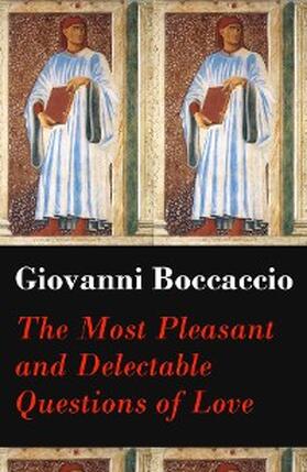 Boccaccio |  The Most Pleasant and Delectable Questions of Love (The Unabridged Original English Translation) | eBook | Sack Fachmedien