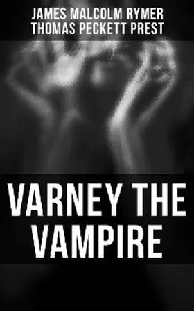 Rymer / Prest |  Varney the Vampire | eBook | Sack Fachmedien