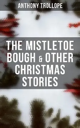 Trollope |  The Mistletoe Bough & Other Christmas Stories | eBook | Sack Fachmedien