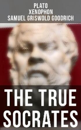 Plato / Xenophon / Goodrich |  The True Socrates | eBook | Sack Fachmedien