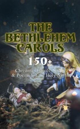 Dickinson / Yeats / Coleridge |  The Bethlehem Carols - 150+ Christmas Carols, Songs & Poems for the Holy Night | eBook | Sack Fachmedien