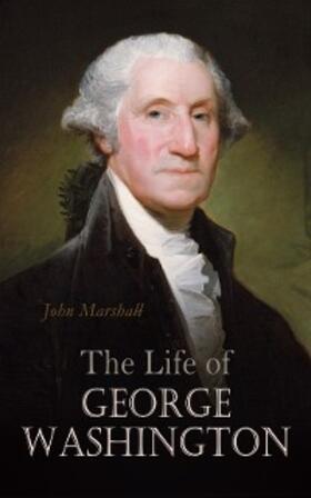 Marshall |  The Life of George Washington | eBook | Sack Fachmedien
