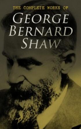 Shaw |  The Complete Works of George Bernard Shaw | eBook | Sack Fachmedien