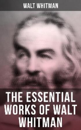 Whitman |  The Essential Works of Walt Whitman | eBook | Sack Fachmedien