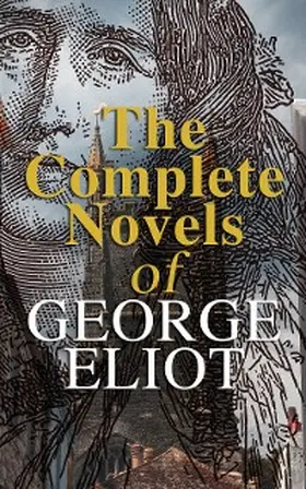 Eliot |  The Complete Novels of George Eliot | eBook | Sack Fachmedien