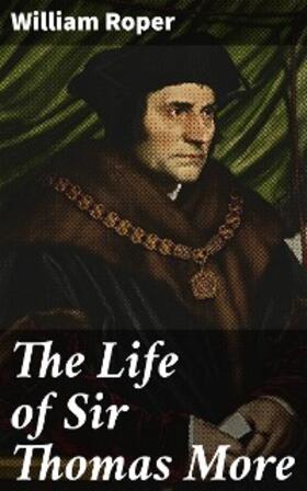 Roper |  The Life of Sir Thomas More | eBook | Sack Fachmedien