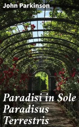 Parkinson |  Paradisi in Sole Paradisus Terrestris | eBook | Sack Fachmedien