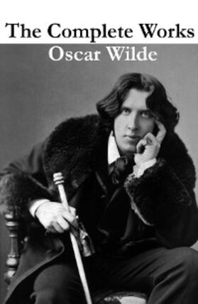 Wilde |  The Complete Works of Oscar Wilde (more than 150 Works) | eBook | Sack Fachmedien