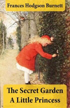 Burnett |  The Secret Garden + A Little Princess (2 Unabridged Classics in 1 eBook) | eBook | Sack Fachmedien