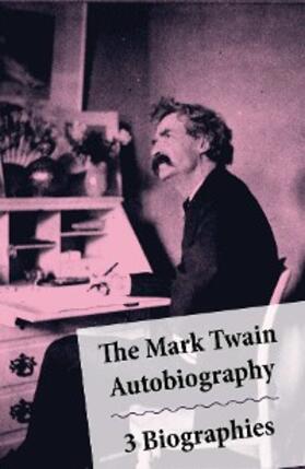 Twain |  The Mark Twain Autobiography + 3 Biographies | eBook | Sack Fachmedien