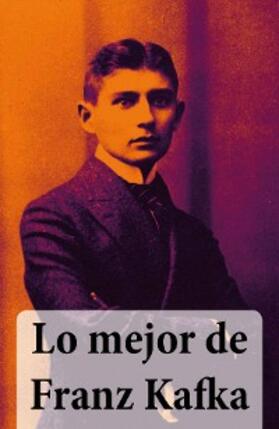 Kafka |  Lo mejor de Franz Kafka | eBook | Sack Fachmedien