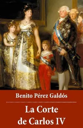 Galdós |  La Corte de Carlos IV | eBook | Sack Fachmedien