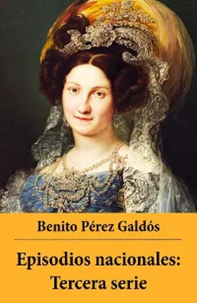 Galdós |  Episodios nacionales: Tercera serie | eBook | Sack Fachmedien