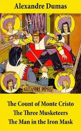 Dumas |  The Count of Monte Cristo + The Three Musketeers + The Man in the Iron Mask (3 Unabridged Classics) | eBook | Sack Fachmedien