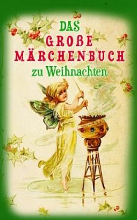 Andersen / Grimm / Hoffmann |  Das große Märchenbuch zu Weihnachten | eBook | Sack Fachmedien