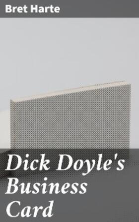 Harte |  Dick Doyle's Business Card | eBook | Sack Fachmedien