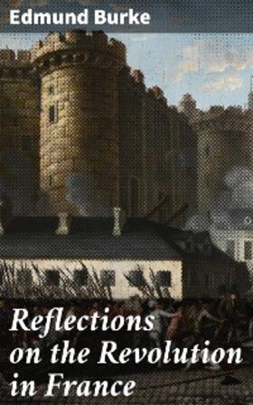 Burke |  Reflections on the Revolution in France | eBook | Sack Fachmedien