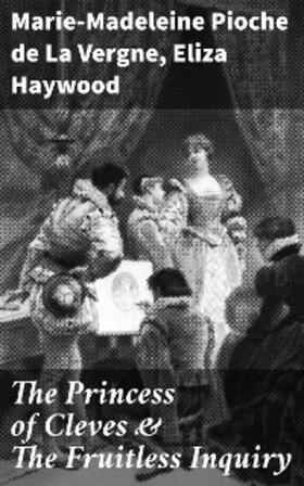 Vergne / Haywood |  The Princess of Cleves & The Fruitless Inquiry | eBook | Sack Fachmedien