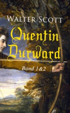 Scott |  Quentin Durward (Band 1&2) | eBook | Sack Fachmedien