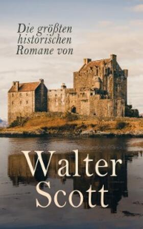 Scott |  Die größten historischen Romane von Walter Scott | eBook | Sack Fachmedien