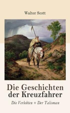 Scott | Die Geschichten der Kreuzfahrer: Die Verlobten + Der Talisman | E-Book | sack.de