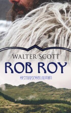 Scott |  Rob Roy (Historischer Roman) | eBook | Sack Fachmedien