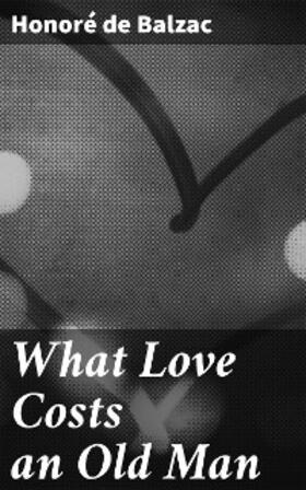 Balzac |  What Love Costs an Old Man | eBook | Sack Fachmedien