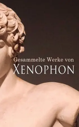 Gesammelte Werke von Xenophon | E-Book | sack.de