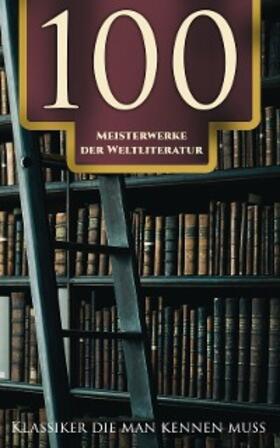 Kafka / Dostojewski / Rumi |  100 Meisterwerke der Weltliteratur - Klassiker die man kennen muss | eBook | Sack Fachmedien