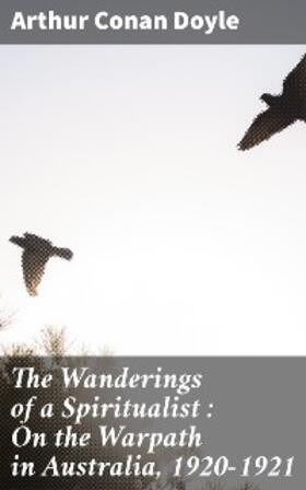 Doyle |  The Wanderings of a Spiritualist : On the Warpath in Australia, 1920-1921 | eBook | Sack Fachmedien