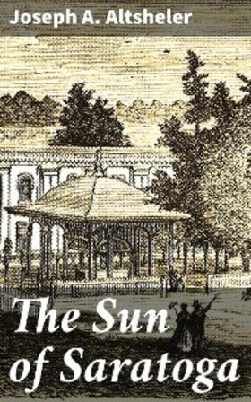 Altsheler |  The Sun of Saratoga | eBook | Sack Fachmedien