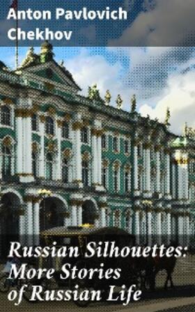 Chekhov |  Russian Silhouettes: More Stories of Russian Life | eBook | Sack Fachmedien