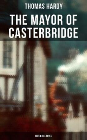 Hardy |  The Mayor of Casterbridge (Historical Novel) | eBook | Sack Fachmedien