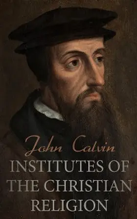 Calvin |  Institutes of the Christian Religion | eBook | Sack Fachmedien