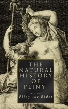 Elder |  The Natural History of Pliny (Vol. 1-6) | eBook | Sack Fachmedien