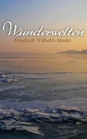 Mader |  Wunderwelten | eBook | Sack Fachmedien