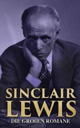 Lewis | Sinclair Lewis: Die großen Romane | E-Book | sack.de