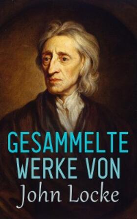 Locke | Gesammelte Werke von John Locke | E-Book | sack.de