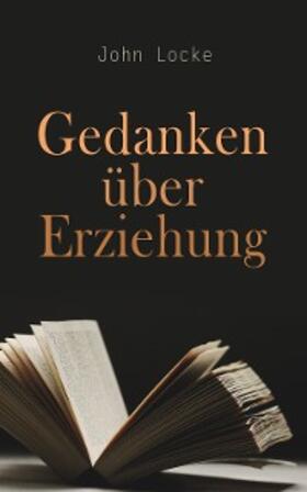 Locke |  Gedanken über Erziehung | eBook | Sack Fachmedien