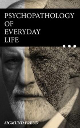 Freud |  Psychopathology of Everyday Life | eBook | Sack Fachmedien