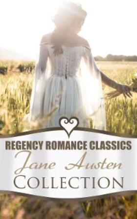 Austen |  Regency Romance Classics – Jane Austen Collection | eBook | Sack Fachmedien