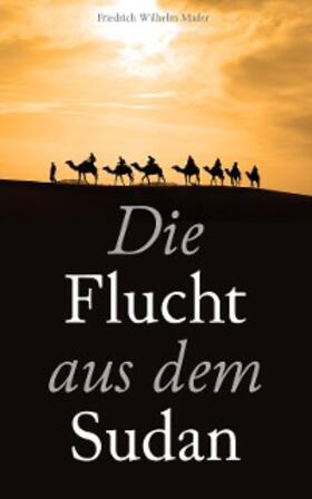 Mader |  Die Flucht aus dem Sudan | eBook | Sack Fachmedien