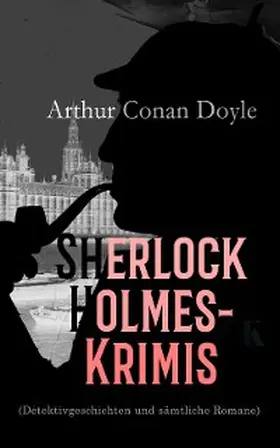 Doyle |  Sherlock Holmes-Krimis (Detektivgeschichten und sämtliche Romane) | eBook | Sack Fachmedien