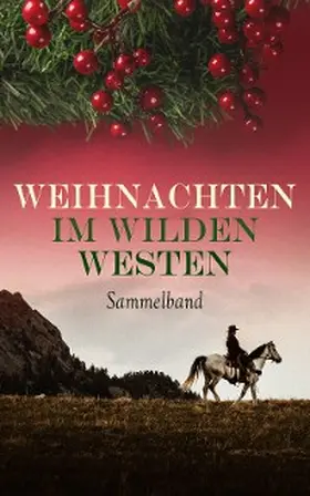 May / Harte / Kraft |  Weihnachten im Wilden Westen - Sammelband | eBook | Sack Fachmedien