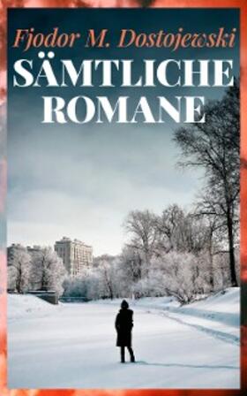 Dostojewski |  Sämtliche Romane | eBook | Sack Fachmedien