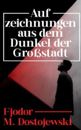 Dostojewski |  Aufzeichnungen aus dem Dunkel der Großstadt | eBook | Sack Fachmedien