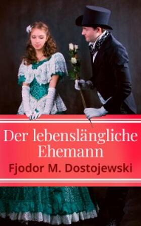 Dostojewski |  Der lebenslängliche Ehemann | eBook | Sack Fachmedien