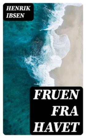 Ibsen |  Fruen fra havet | eBook | Sack Fachmedien