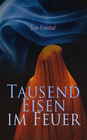 Elvestad |  Tausend Eisen im Feuer | eBook | Sack Fachmedien